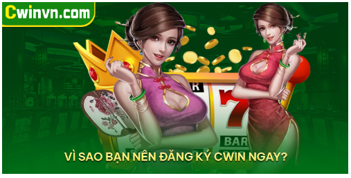 Vì sao bạn nên đăng ký Cwin ngay hôm nay?